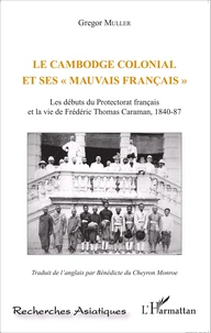 Le Cambodge colonial et ses "mauvais Français"