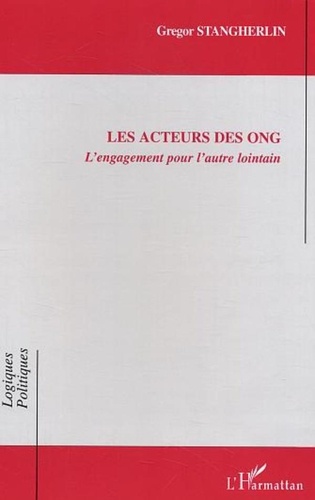 Gregor Stangherlin - Les acteurs des ONG - L'engagement pour l'autre lointain.