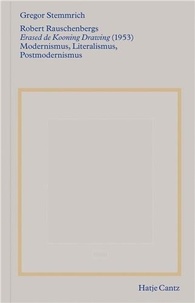 Gregor Stemmrich - Robert Rauschenbergs Erased de Kooning Drawing (1953) - Modernismus/Literalismus/Postmodernismus.