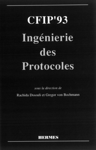 Gregor von Bochmann et Rachida Dssouli - CFIP'93, ingénierie des protocoles.