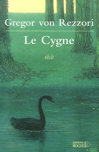 Gregor von Rezzori - Le Cygne.