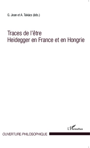Traces de l'être Heidegger en France et en Hongrie