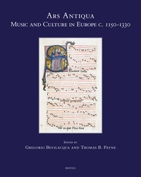 Gregorio Bevilacqua et Thomas Payne - Ars Antiqua, Music and Culture in Europe c. 1150-1330.