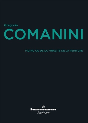 Gregorio Comanini - Figino ou de la finalité de la peinture.
