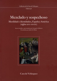 Gregorio Salinero - Mezclado y sospechoso - Movilidad e identidades, España y América (siglos XVI-XVIII).