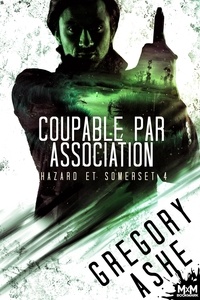 Gregory Ashe et Céline Badaroux - Coupable par association - Hazard et Somerset, T4.