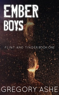  Gregory Ashe - Ember Boys - Flint and Tinder, #1.