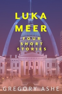  Gregory Ashe - Luka Meer: Four Short Stories - Luka Meer, #1.