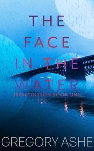  Gregory Ashe - The Face in the Water - Iron on Iron, #1.