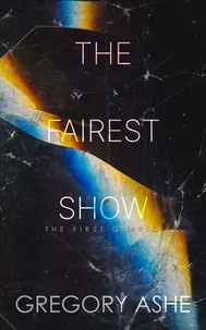  Gregory Ashe - The Fairest Show - The First Quarto, #3.