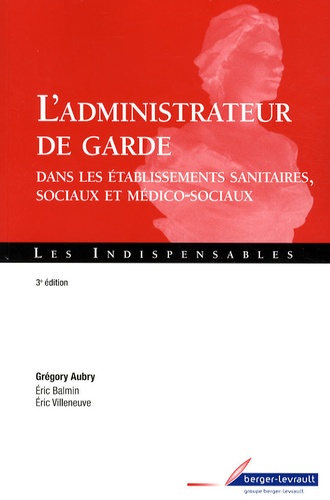 Grégory Aubry - L'administrateur de garde dans les établissements sanitaires, sociaux et médico-sociaux.