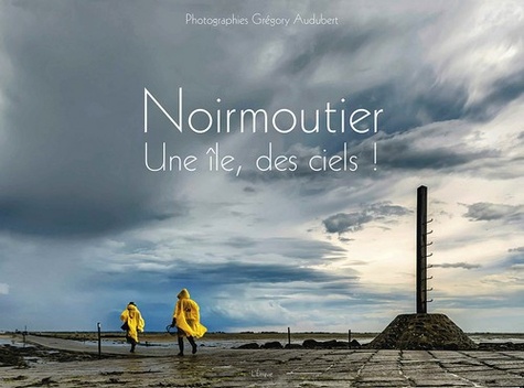 Grégory Audubert - Noirmoutier - Une île, des ciels !.