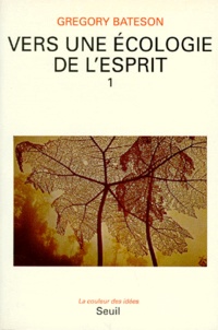 Gregory Bateson - Vers Une Ecologie De L'Esprit. Tome 1.