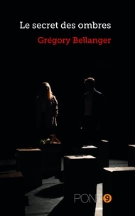 Gregory Bellanger - Le secret des ombres.
