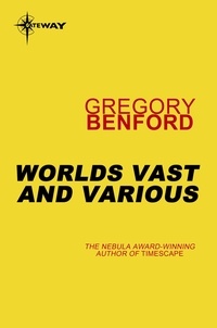 Gregory Benford - Worlds Vast and Various.