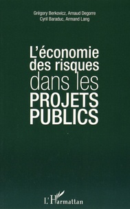 Grégory Berkovicz et Arnaud Degorre - L'économie des risques dans les projets publics.