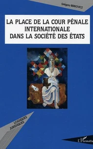 La place de la Cour Pénale Internationale dans la société des Etats
