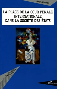 La place de la Cour Pénale Internationale dans la société des Etats