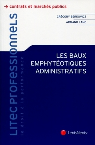 Grégory Berkovicz et Armand Lang - Les baux emphytéotiques administratifs.