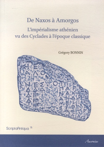 Grégory Bonnin - De Naxos à Amorgos - L'impérialisme athénien vu des Cyclades à l'époque classique.