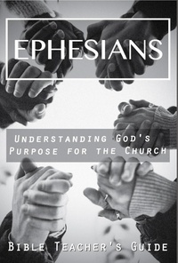  Gregory Brown - Ephesians: Understanding God's Purpose for the Church - The Bible Teacher's Guide.