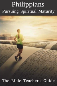 Philippians: Pursuing Spiritual Maturity