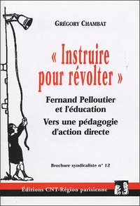 Grégory Chambat - "Instruire pour révolter" - Fernand Pelloutier et l'éducation, Vers une pédagogie d'action directe.