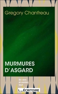 Grégory Chanfreau - Murmures d'Asgard - Le recueil de poèmes du penseur d’Odin.