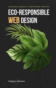 Grégory Clément - Eco-responsible web design - A practical guide to substainable websites.