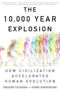 Gregory Cochran et Henry Harpending - The 10,000 Year Explosion - How Civilization Accelerated Human Evolution.