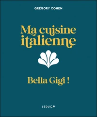 Ma  cuisine italienne - Bella Gigi !