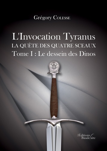 L'Invocation Tyranus, la quête des quatre sceaux Tome 1 Le dessein des Dinos
