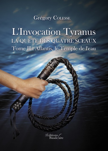 L'invocation tyranus, la quête des quatre sceaux. Tome 2, Atlantis, le temple de l'eau