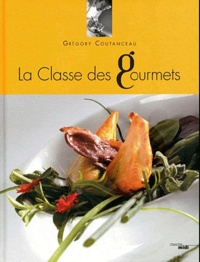 Grégory Coutanceau - La classe des gourmets - Tome 1.