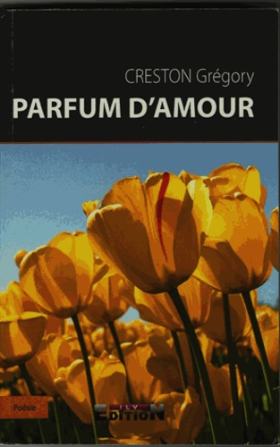 Grégory Creston - Parfum d'amour.