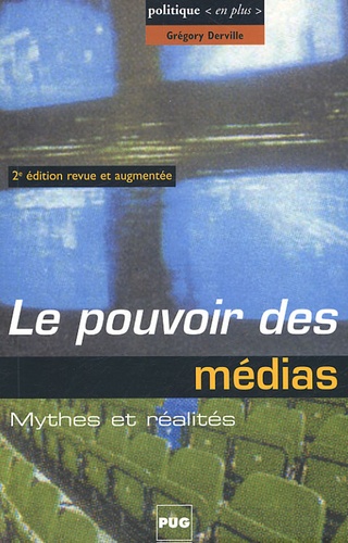 Grégory Derville - Le pouvoir des médias - Mythes et réalités.