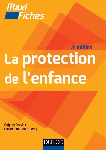 Grégory Derville et Guillemette Rabin - Maxi fiches - La protection de l'enfance - 3e éd..