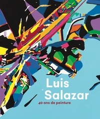 Rechercher des ebooks gratuits à télécharger Luis Salazar  - 40 ans de peinture (French Edition) iBook FB2 ePub 9789461611024 par Grégory Desauvage