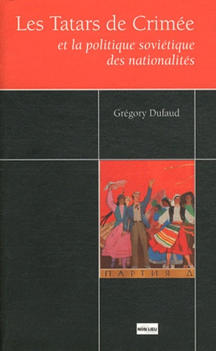 Grégory Dufaud - Les Tatars de Crimée et la politique soviétique des nationalités.