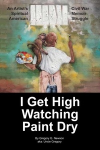  Gregory G. Newson - I Get High Watching Paint Dry - I get high one, #1.