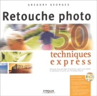Retouche Photo. 50 Techniques Express, Avec Cd-Rom