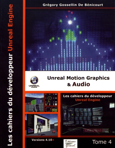 Les cahiers d'Unreal Engine. Tome 4, Unreal Motion Graphics & Audio
