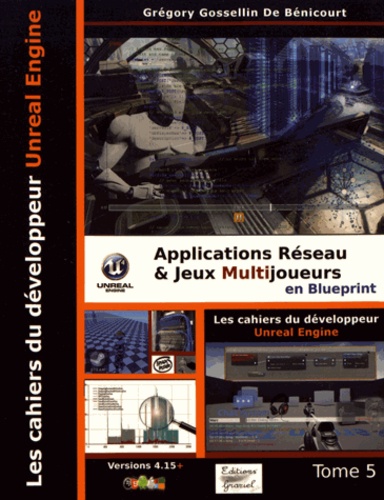 Les cahiers d'Unreal Engine. Tome 5, Applications réseau et jeux multijoueurs en Blueprint