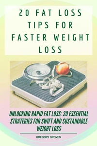 20 Fat Loss Tips For Faster Weight Loss