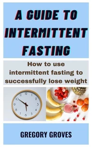 A Guide To Intermittent Fasting