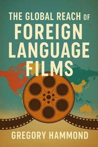 The Global Reach of Foreign Language Films