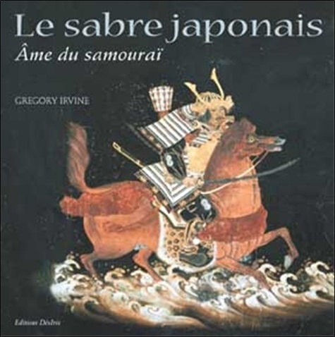 Gregory Irvine - Le sabre japonais - L'âme du samouraï.