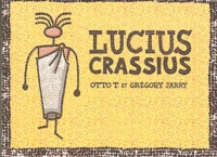 Grégory Jarry et Otto T. - Lucius Crassius.