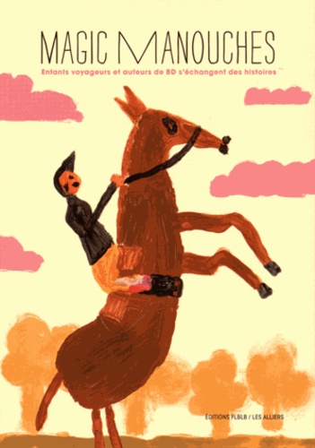 Grégory Jarry et Otto T. - Magic Manouches - Enfants voyageurs et auteurs de BD s'échangent des histoires.