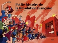 Grégory Jarry et Otto T. - Petite histoire de la Révolution française.